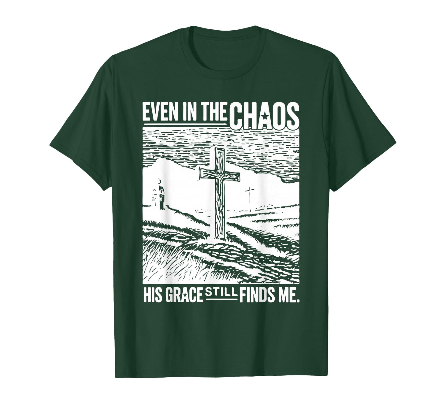 Jesus Even in Chaos His Grace Still Finds Me Tee T-Shirt