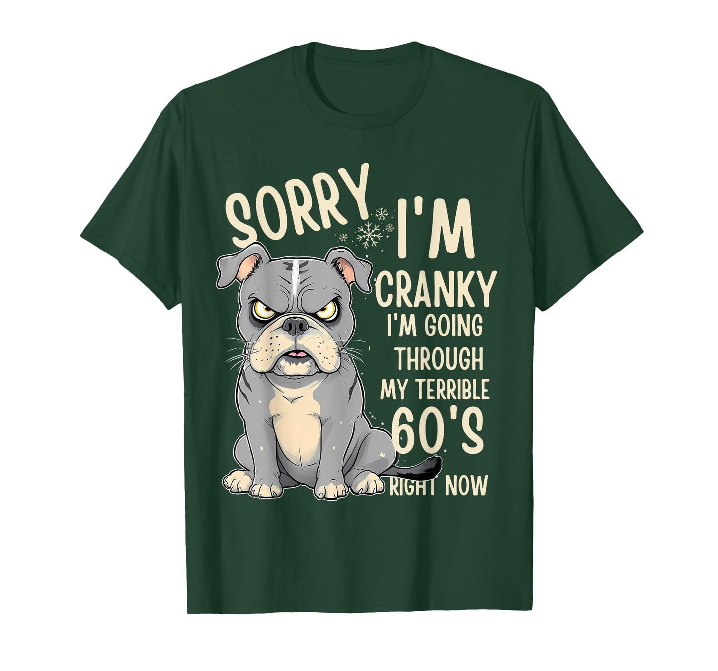 Fun Dog Sorry Im Cranky I'm Going Through My Terrible 60's Men Women T-Shirt