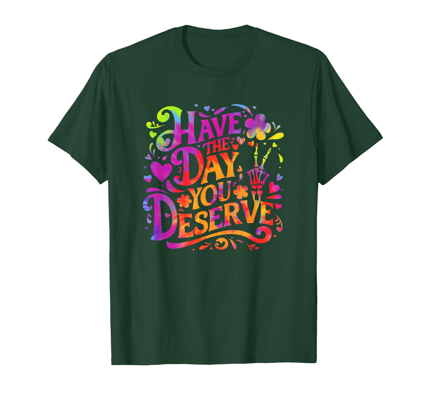 Have The Day You Deserve Skeleton Peace Sign Tie Dye Funny T-Shirt