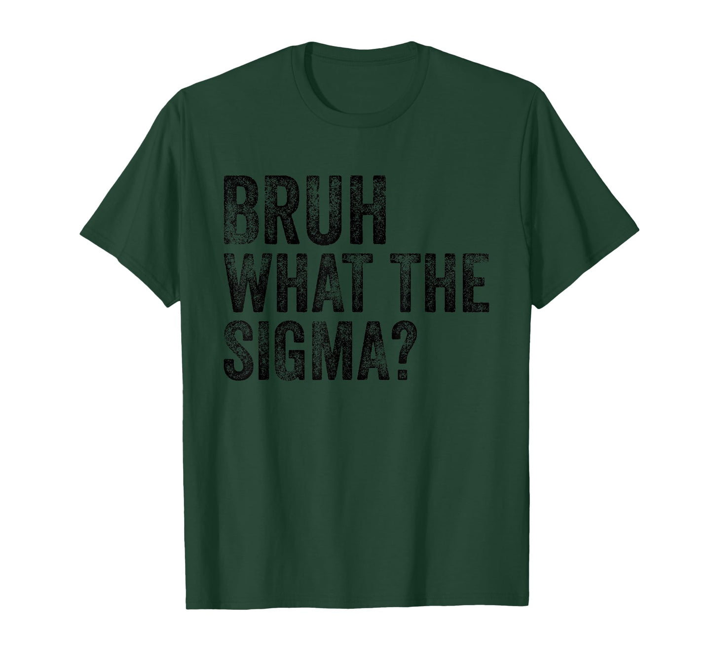 What The Sigma Bruh Funny Saying Adult Sarcastic Meme Quote T-Shirt