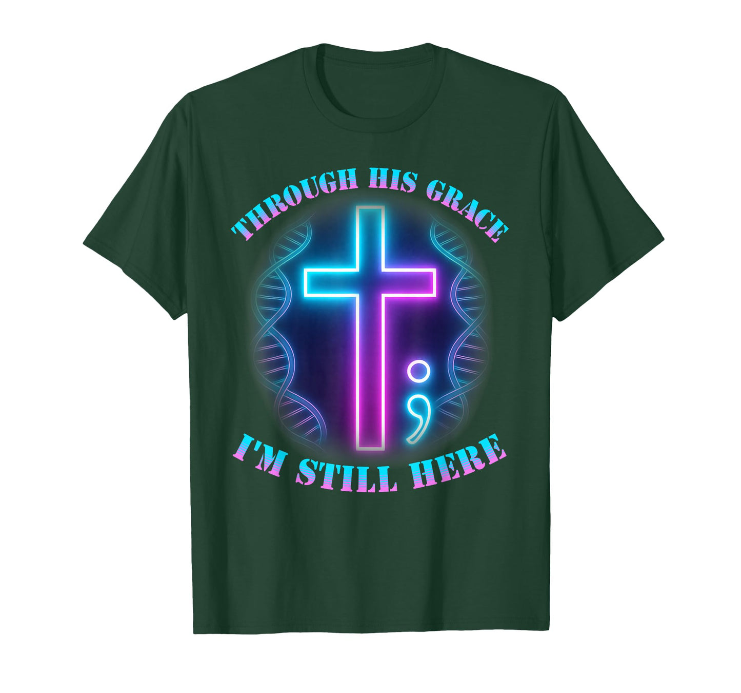 Semicolon Cross Through His Grace I'm Still Here Survivor T-Shirt
