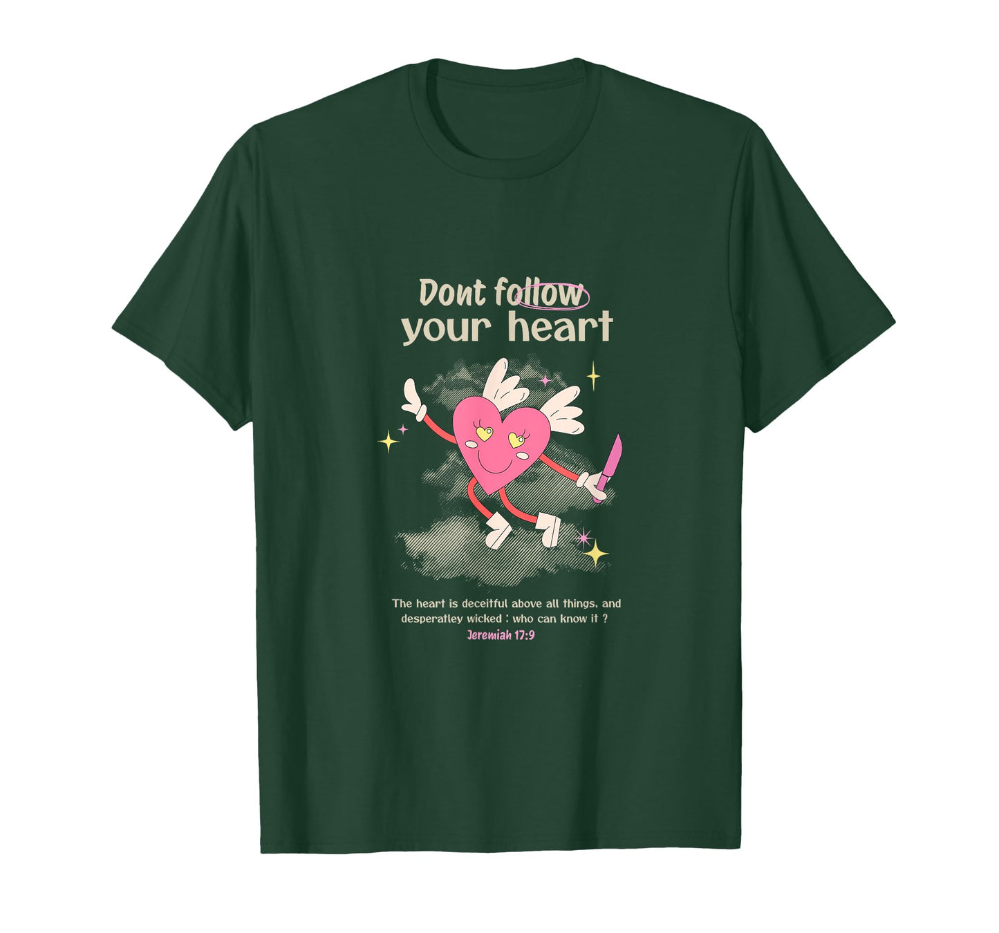 Don’t Follow Your Heart, Christian Woman Bible Verse Graphic T-Shirt