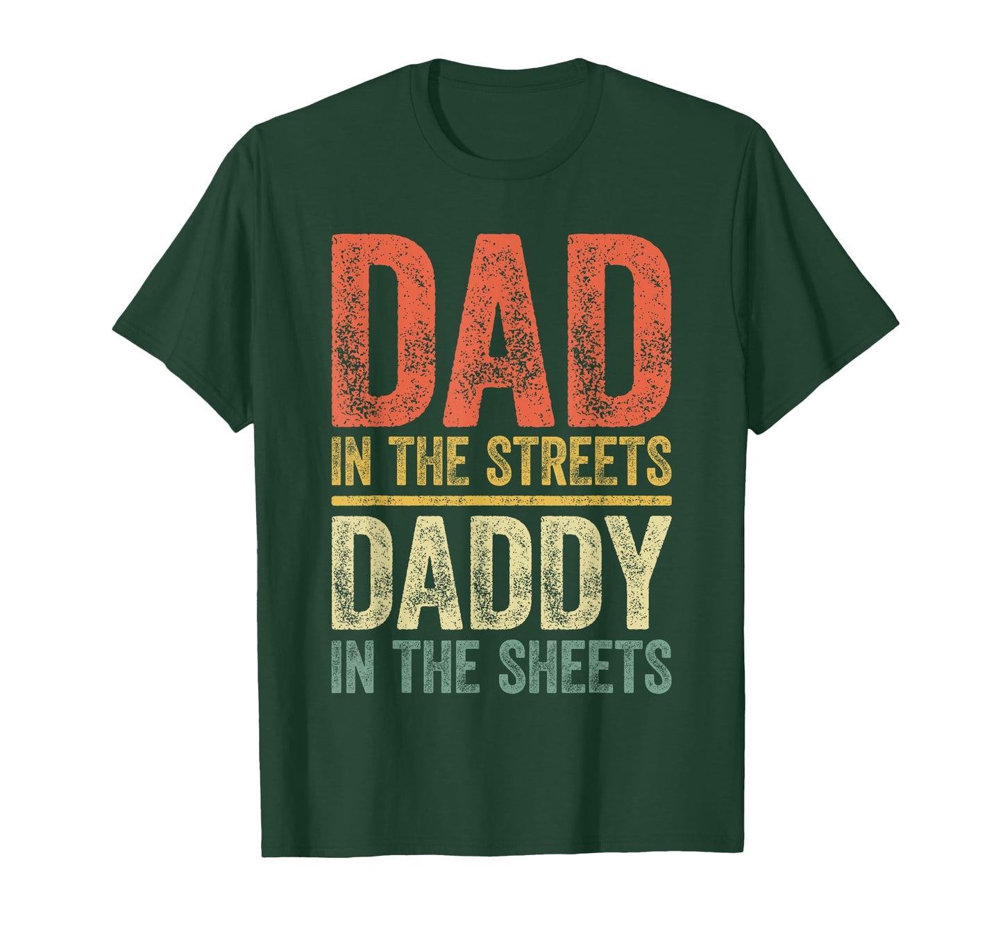 Dad In The Streets Daddy In The Sheets Shirt Men Fathers Day T-Shirt