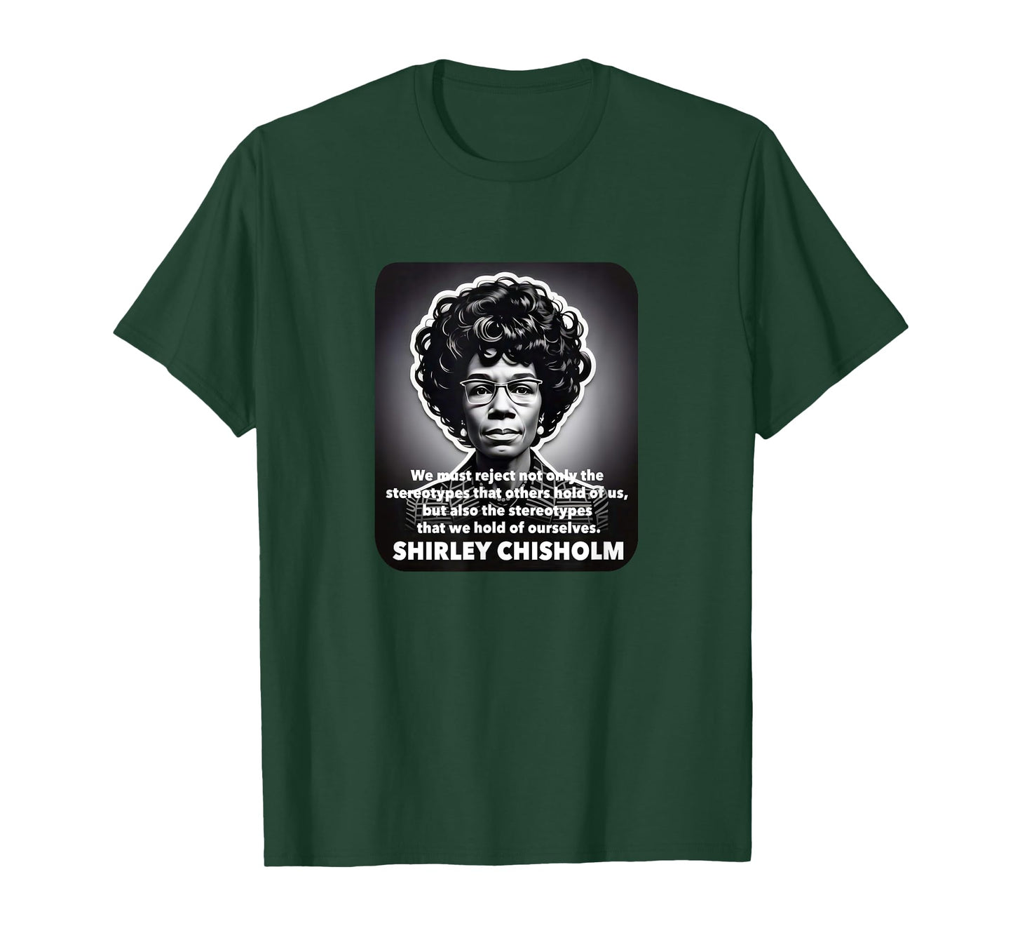 Shirley Chisholm famous quote stereotypes Black Lives Matter T-Shirt