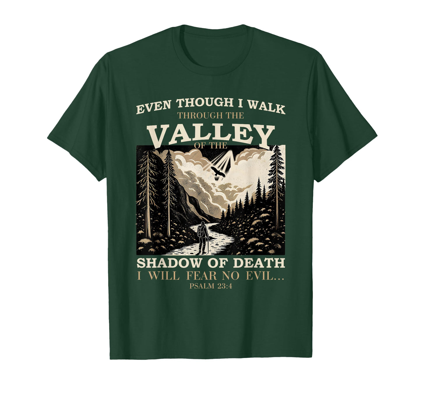 Even Though I Walk Through The Valley of Shadow Psalm 23:4 T-Shirt