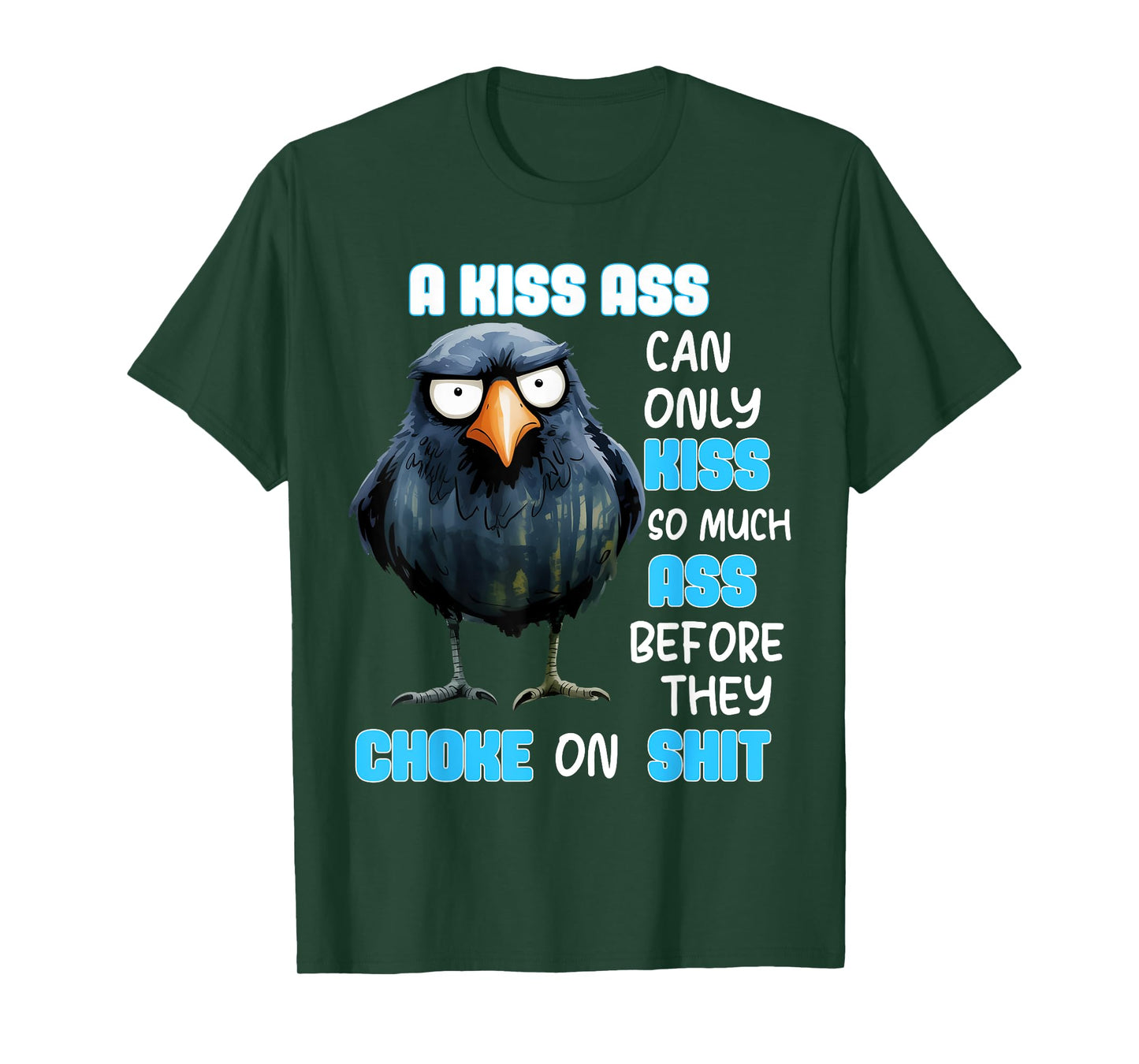 A Kiss Ass Can Only Kiss So Much Ass Before They Choke On T-Shirt