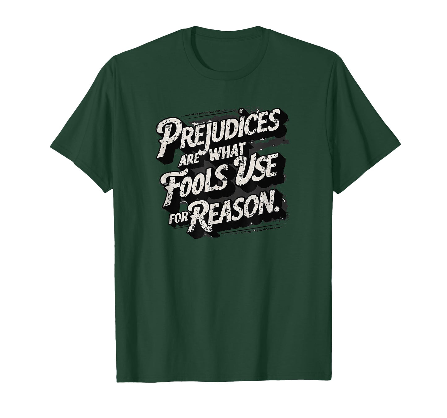 Prejudices are what fools use for reason, Quote, Statement T-Shirt