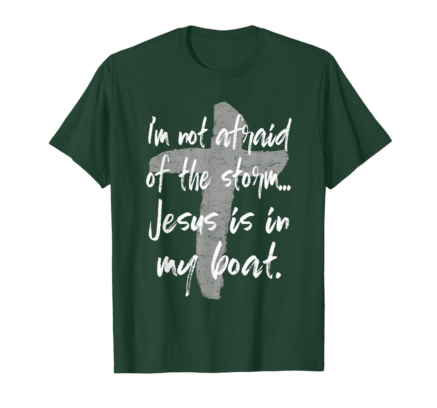 I'm Not Afraid Of The Storm Jesus Is In My Boat Tee T-Shirt