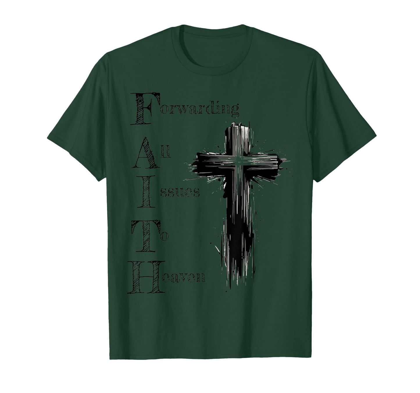 Faith Forwarding All Issues To Heaven Inspirational Sayings T-Shirt