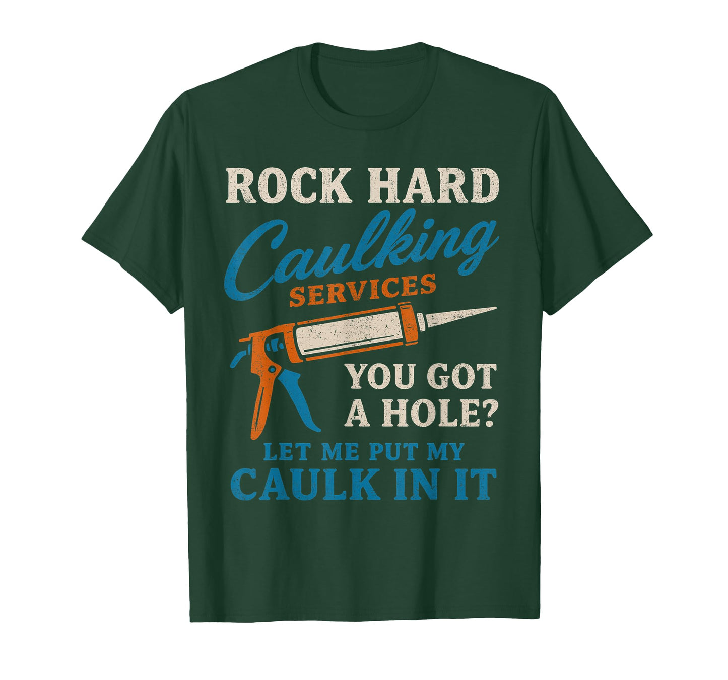 Rock Hard Caulking Services Funny Saying Adult Humor Men T-Shirt