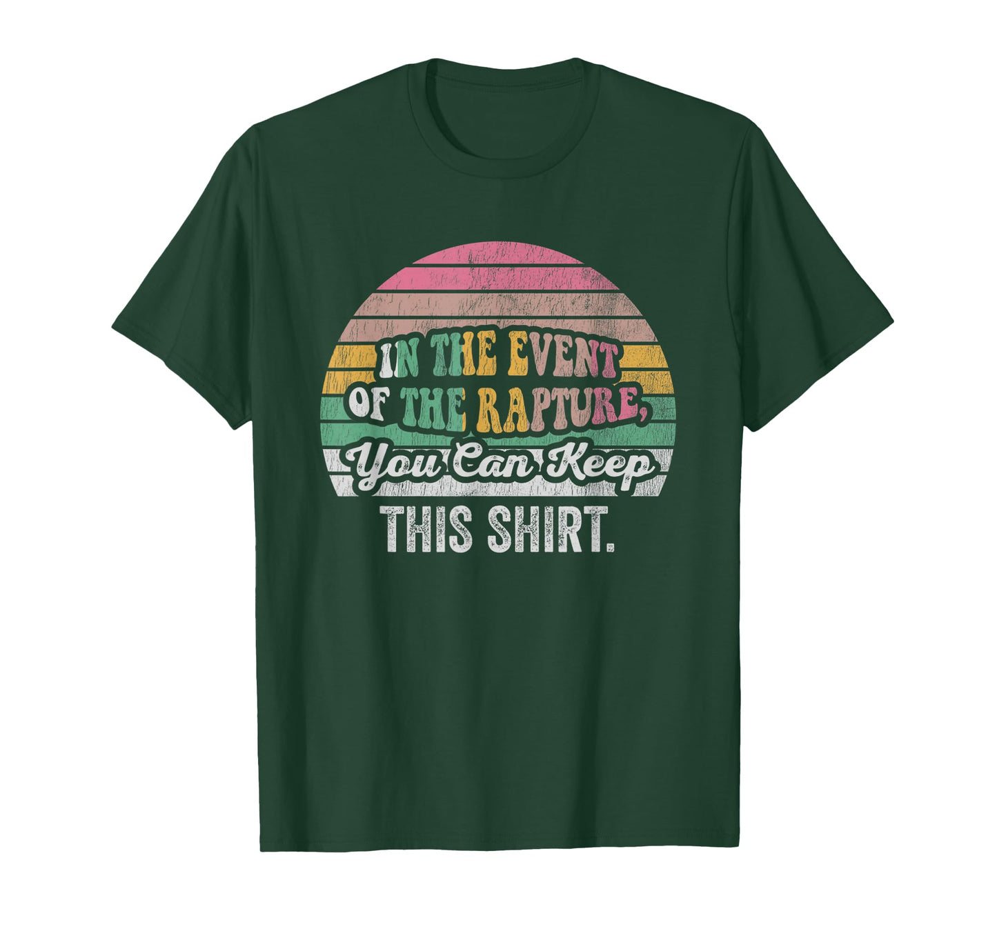in The Event of The Rapture You Can Keep T-Shirt