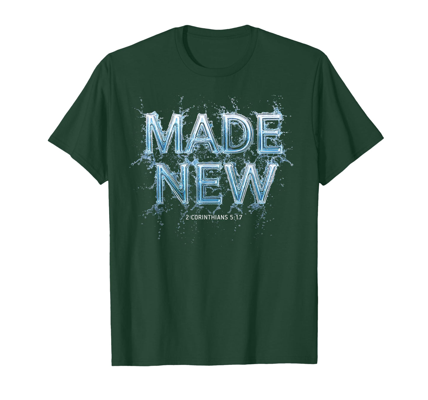 Made New in Christ Jesus: Christian Faith Baptism 2 Cor 5:17 T-Shirt