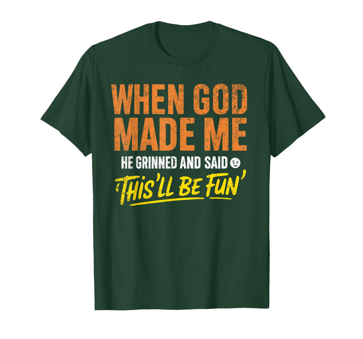 When God Made Me He Grinned and Said Funny Christian T-Shirt