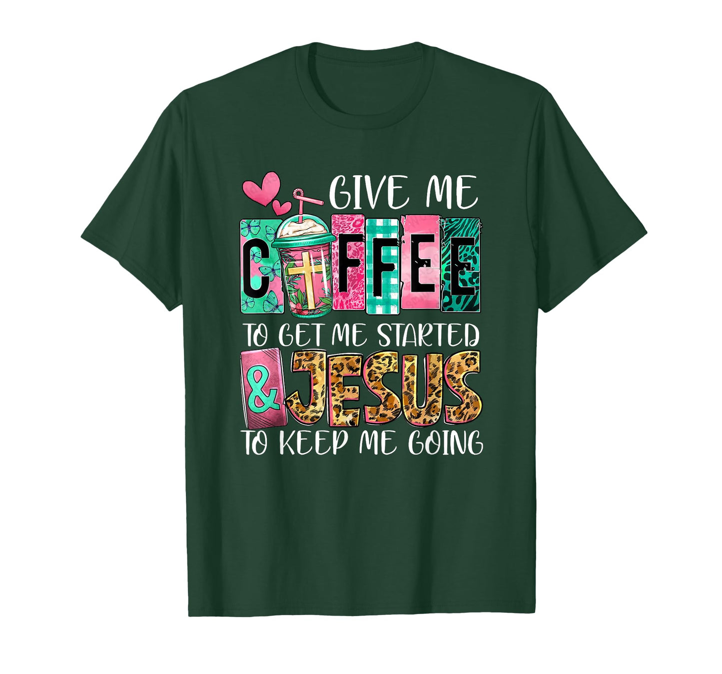 Give Me Coffee To Get Me Started And Jesus To Keep Me Going T-Shirt