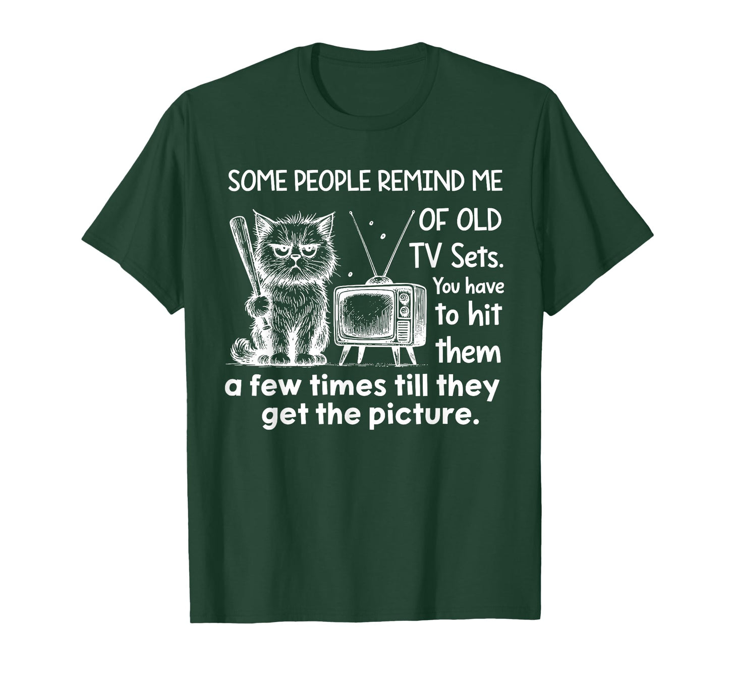 Some People Remind Me of Old Tv Sets You Have to Hit Them A T-Shirt