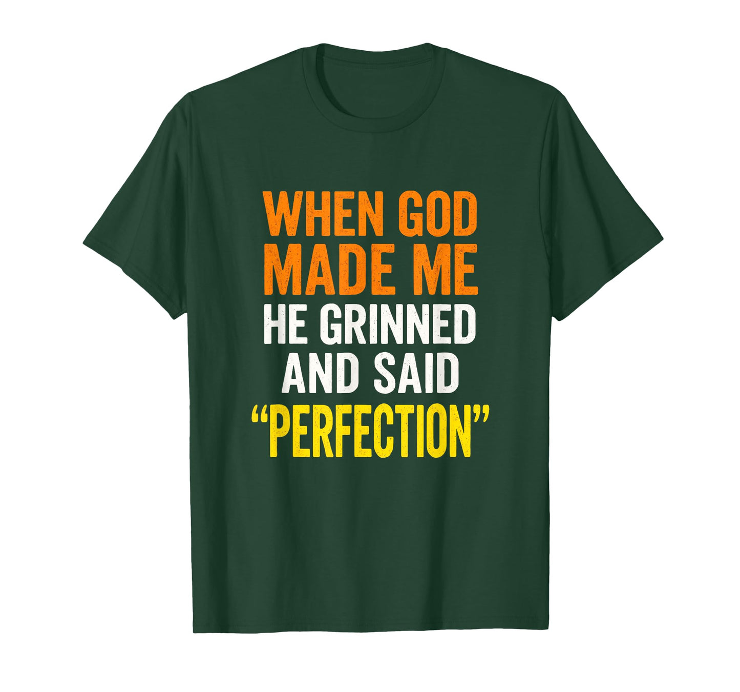 When God Made Me - Christian Humor, Sarcastic Saying T-Shirt