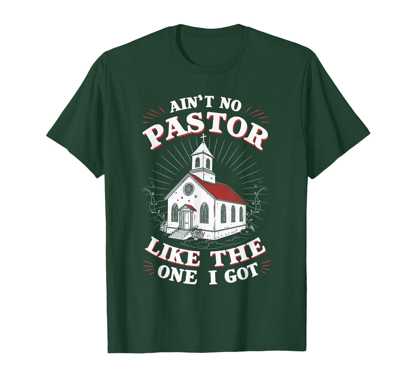 Ain't No Pastor Like The One I Got T-Shirt