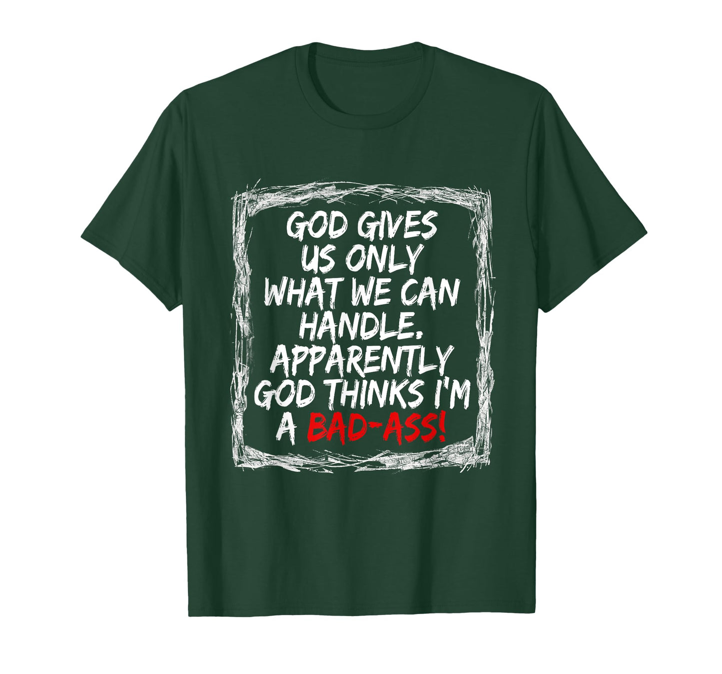 God Gives Us Only What We Can Handle T-Shirt