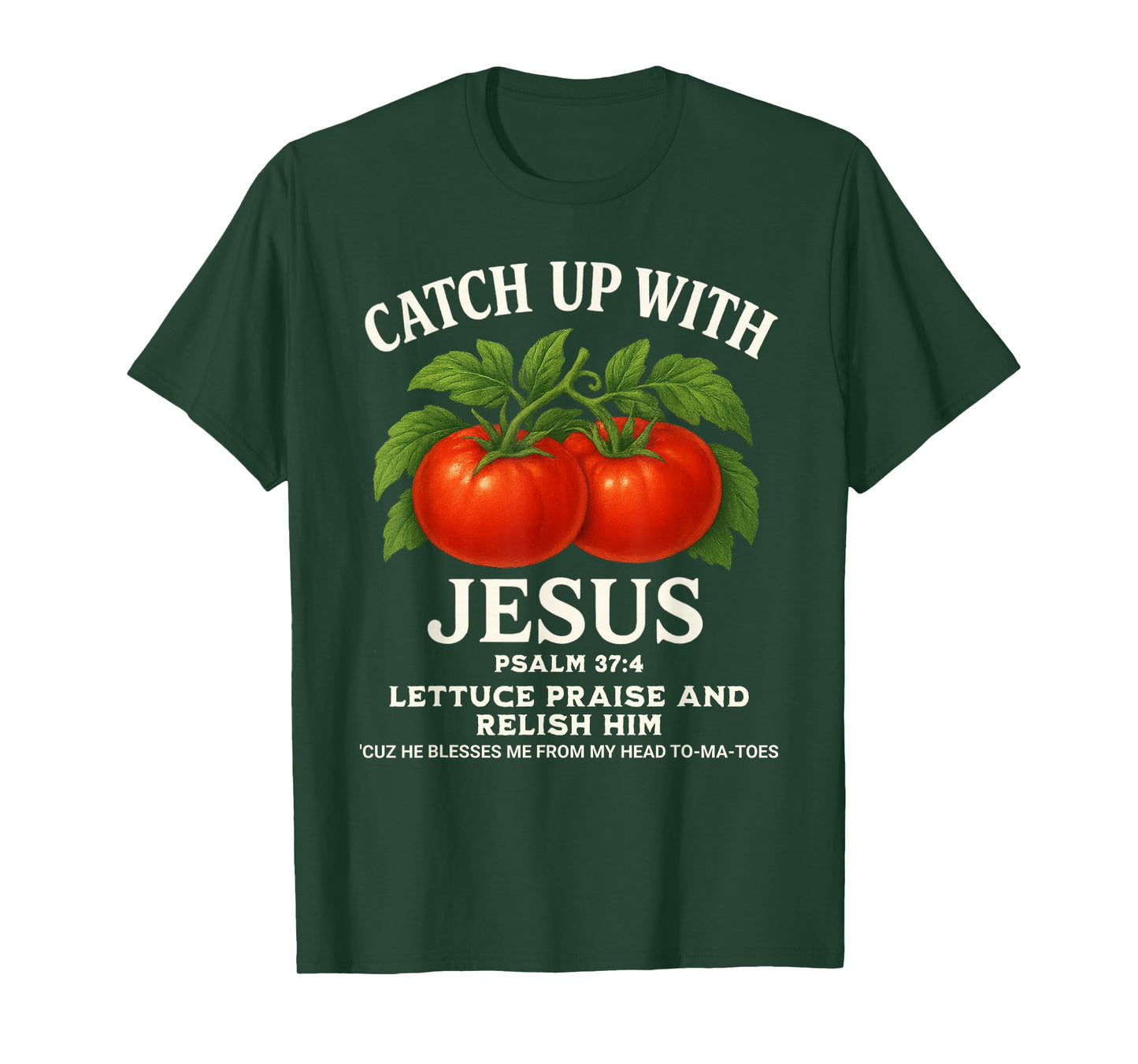 Psalm 37:4 Faith Funny Christian Tee Catch Up with Jesus T-Shirt