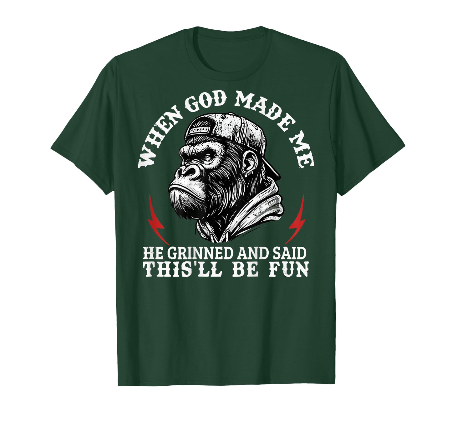 When God Made Me He Grinned And Said This'll Be Fun Monkey T-Shirt