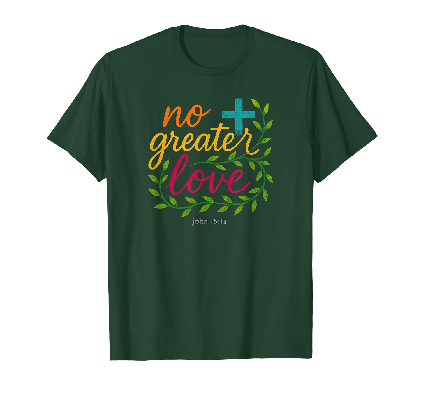 John 15:13 "No Greater Love Christian Art Men's and Women's T-Shirt