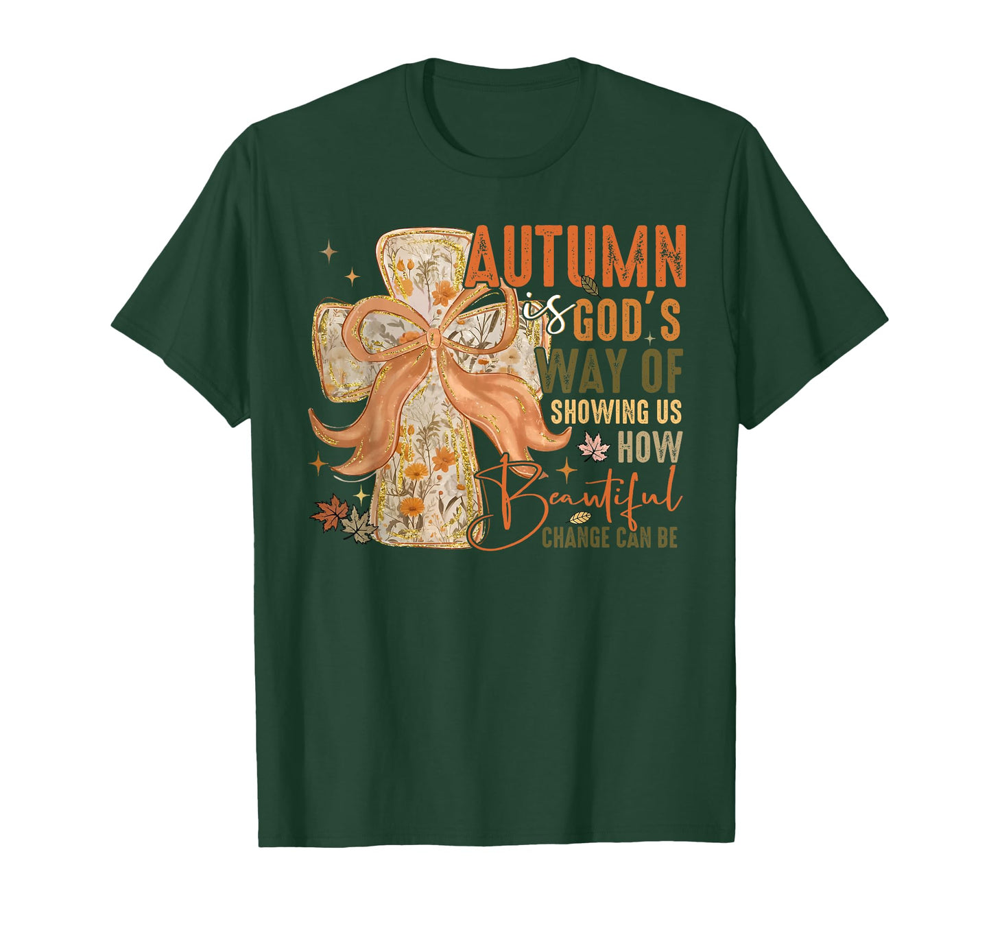 Autumn is Gods Way of Showing Us How Beautiful Change Can Be T-Shirt