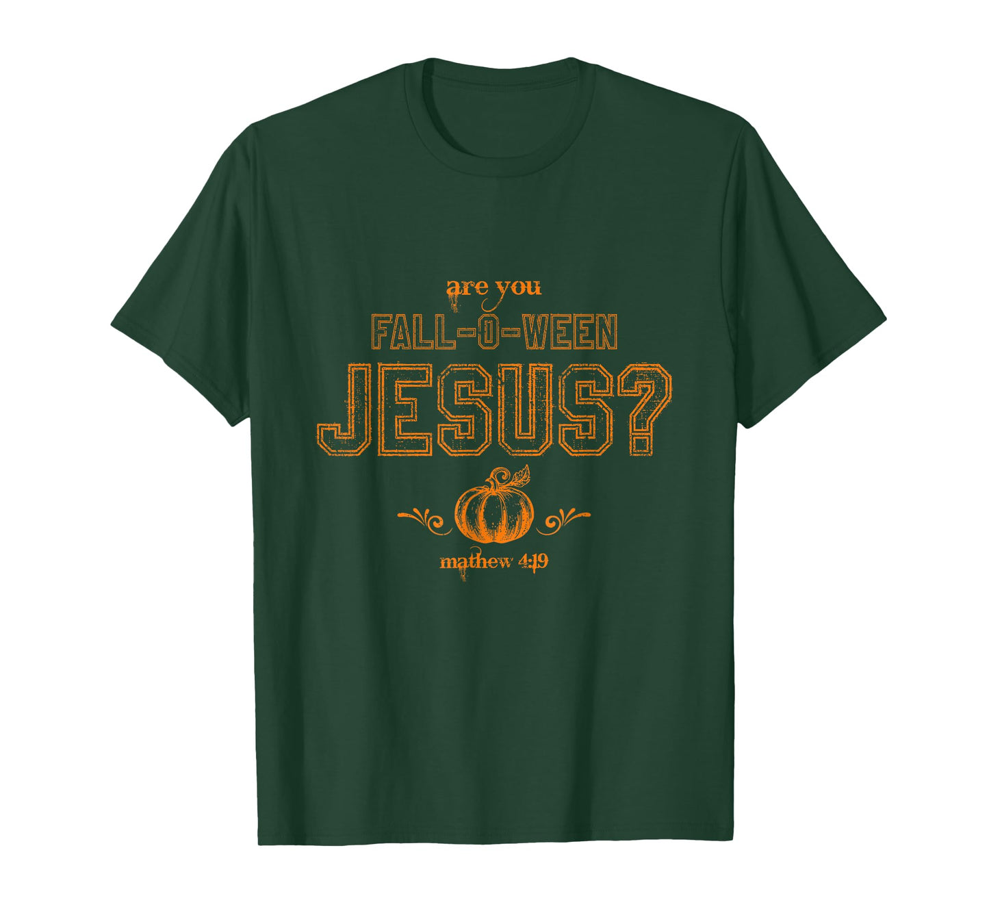 are You Fall-O-Ween Jesus Christian Halloween Matthew 4:19 T-Shirt