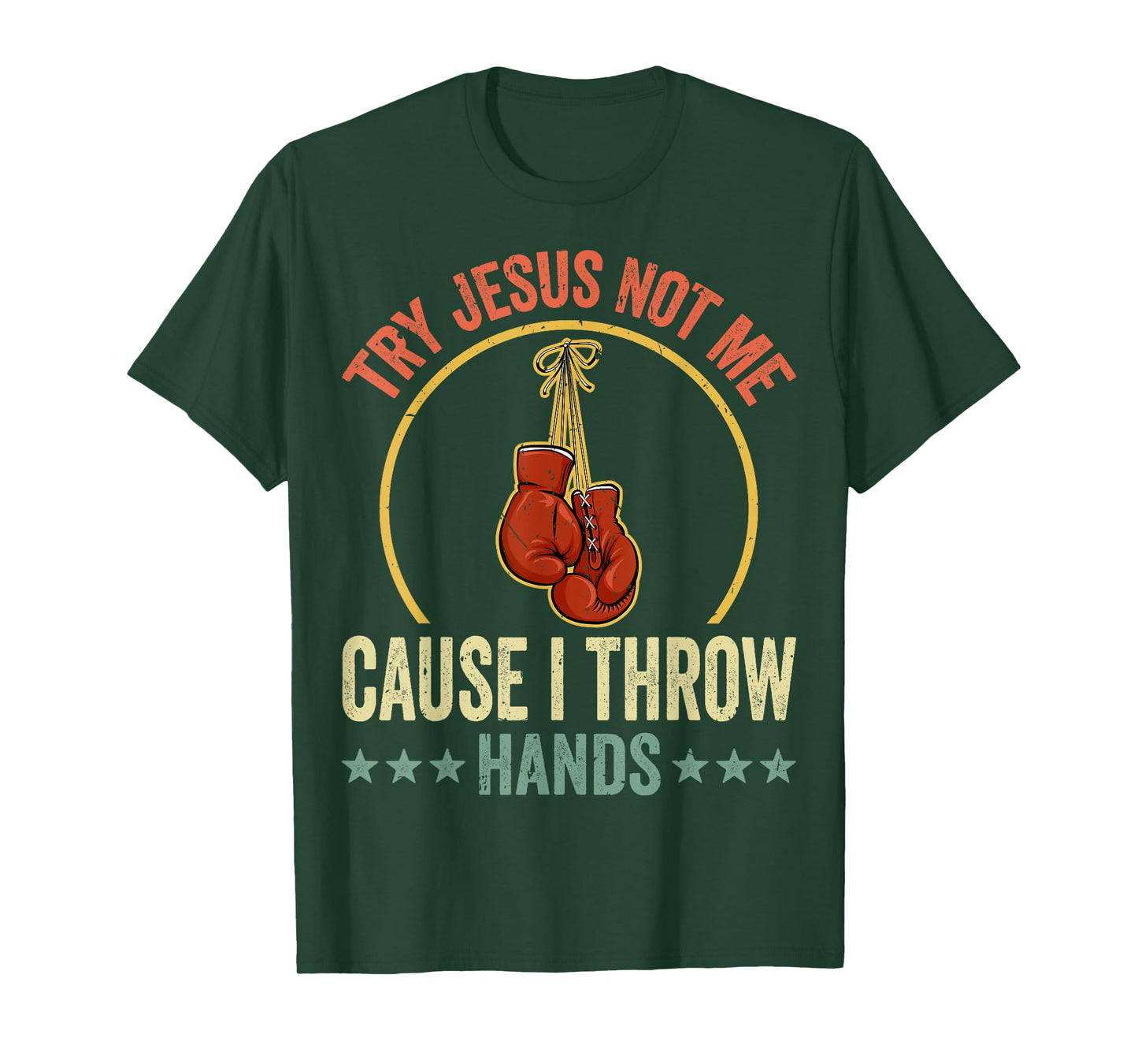 Try Jesus Not Me Cause I Throw Hands Funny Boxing MMA Fight T-Shirt