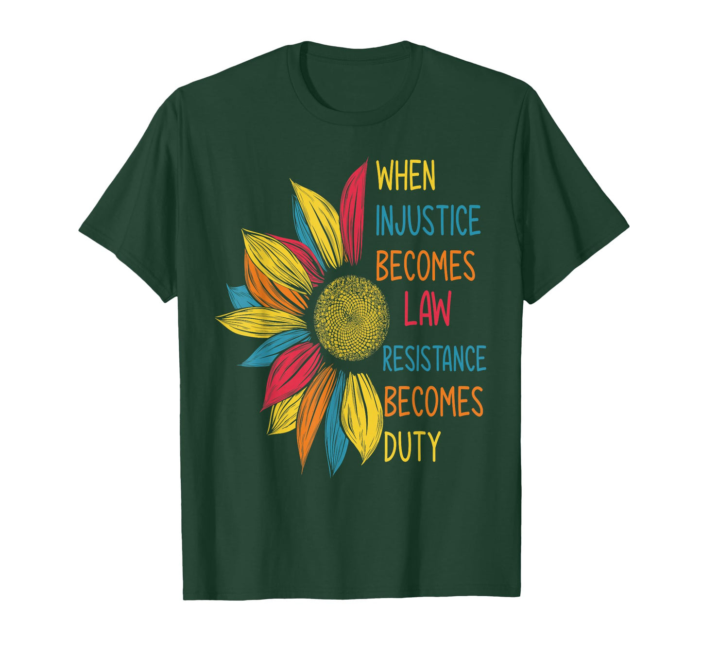 Sunflower When Injustice Becomes Law Resistance Becomes Duty T-Shirt