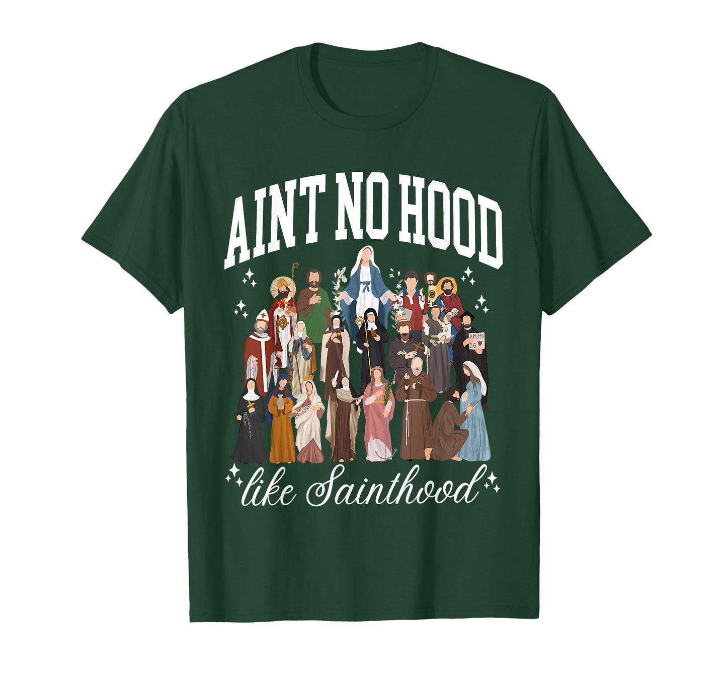 Ain't No Hood Like Sainthood Catholic Saints Lord Faith T-Shirt