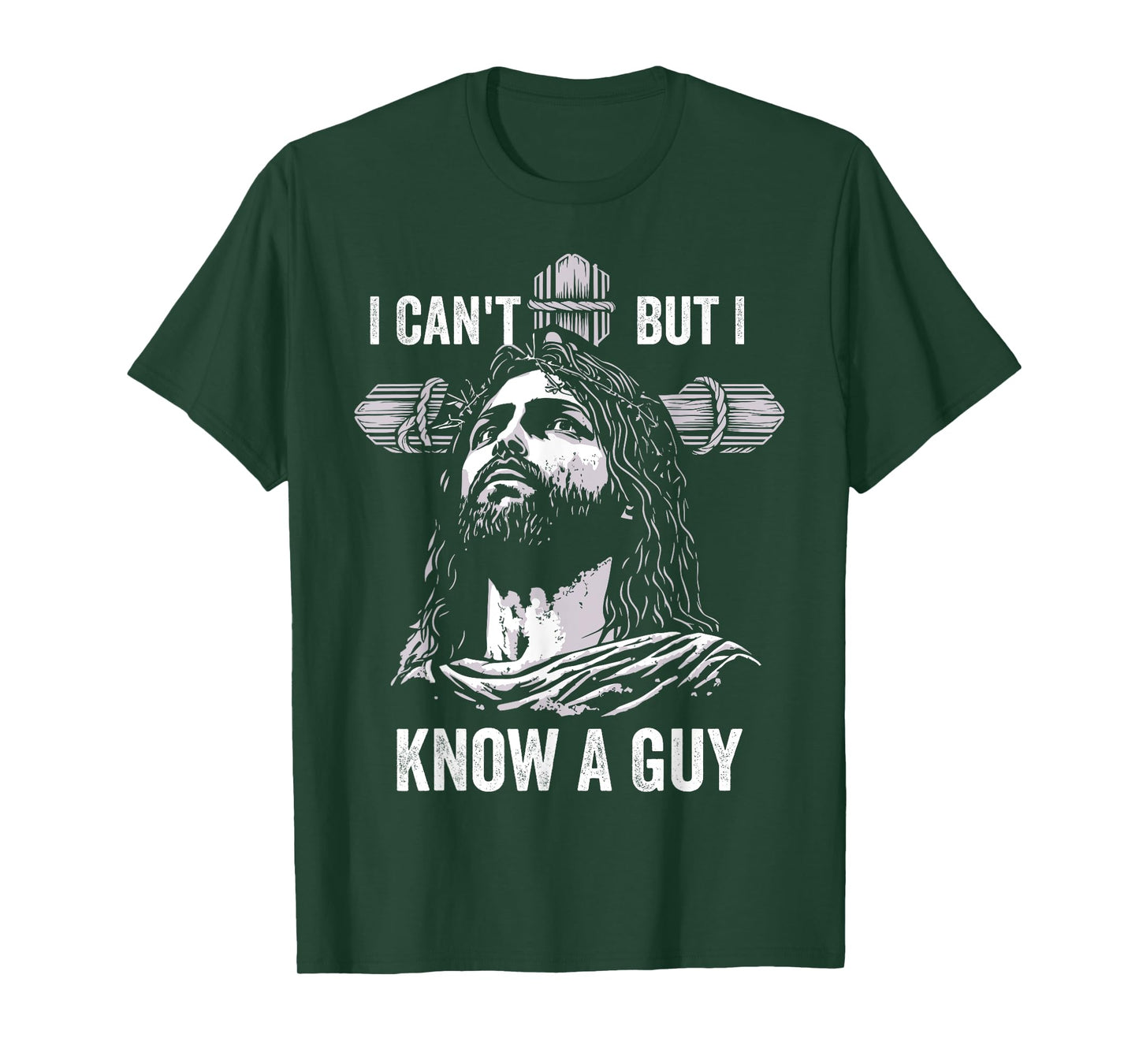 I Can't But I Know A Guy Jesus Cross Christian T-Shirt