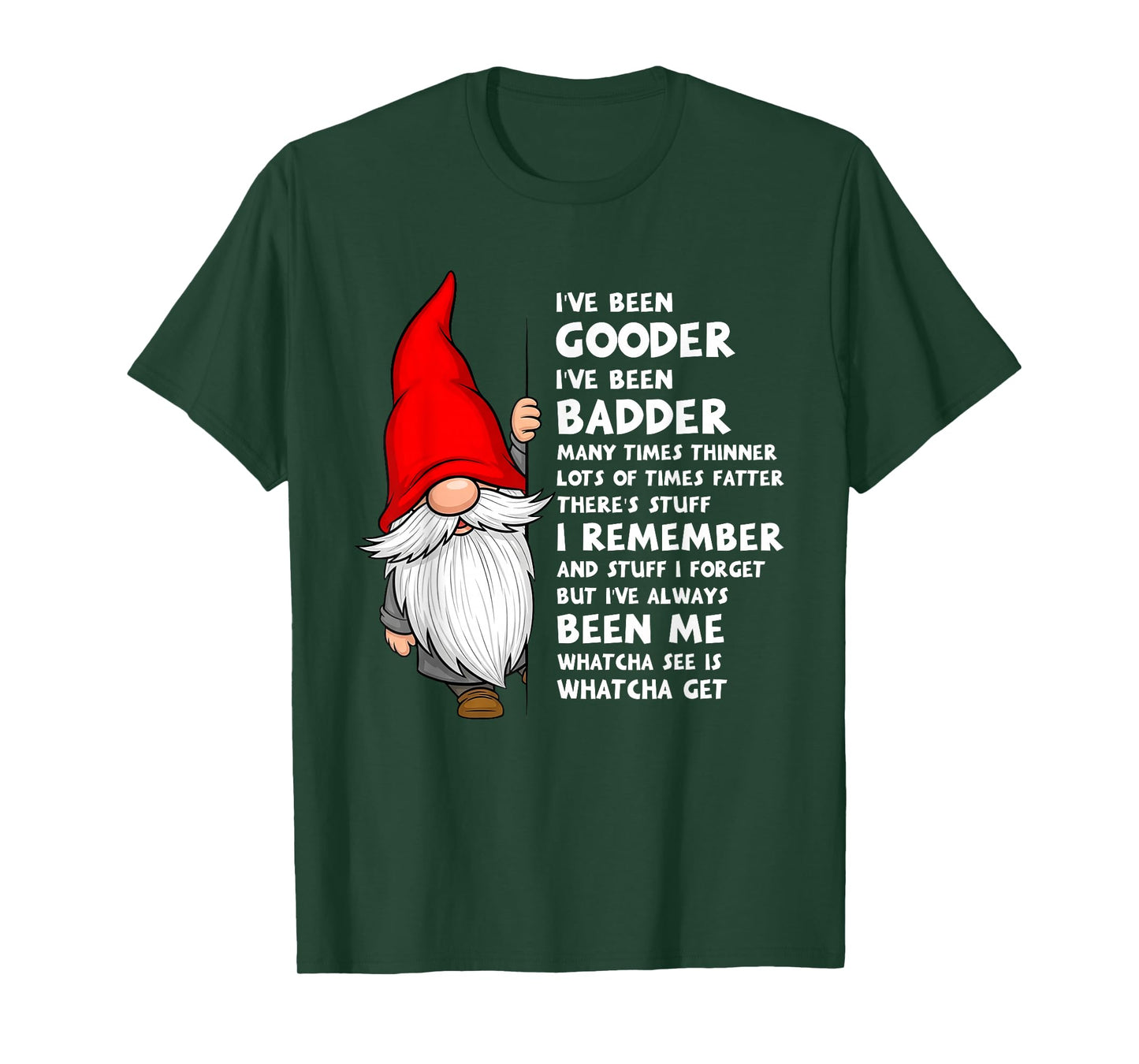 I've Been Gooder I've Been Badder Many Times Thinner Lots T-Shirt