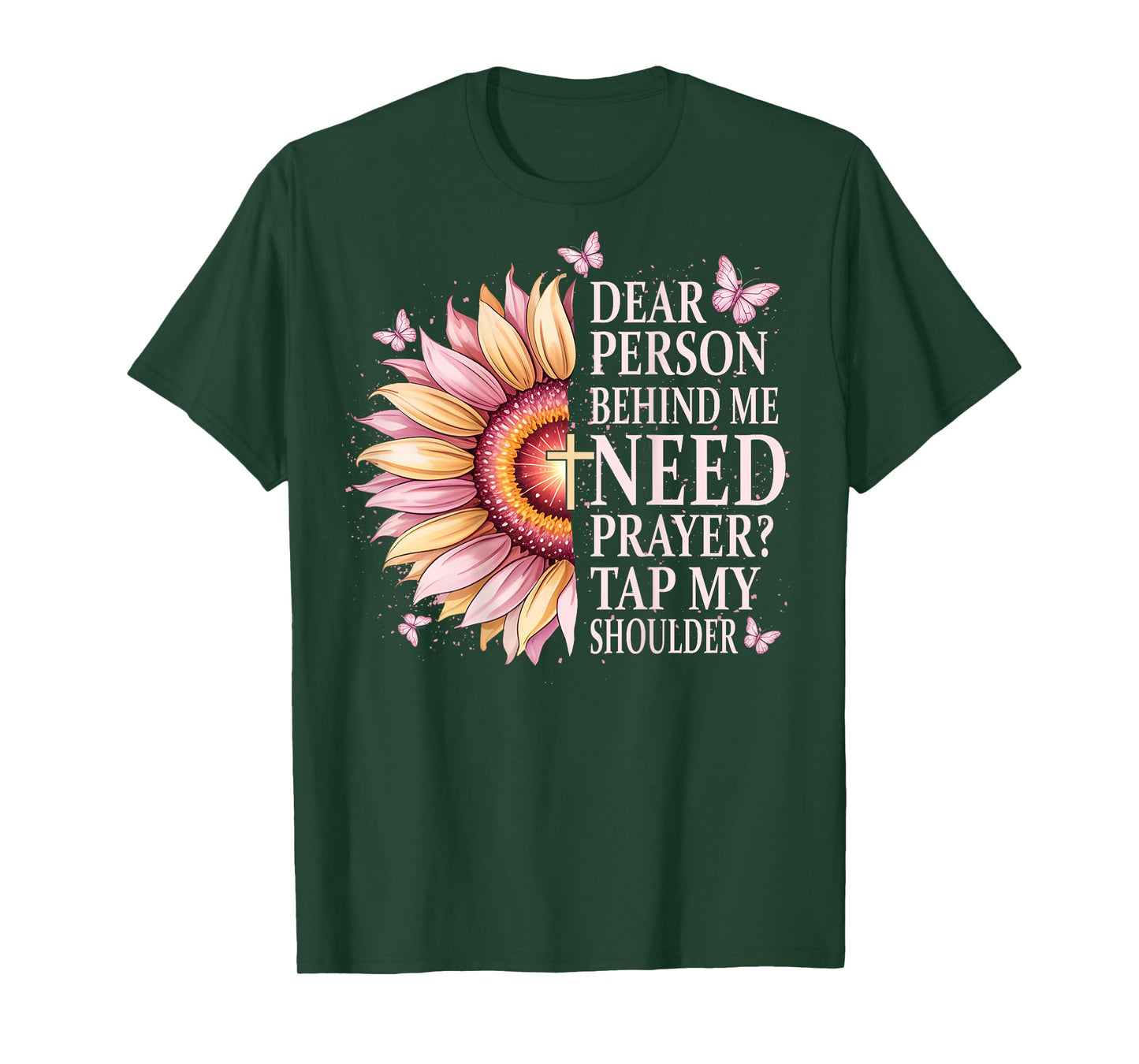 Dear Person Behind Me Need Prayer Tap My Shoulder Christian T-Shirt