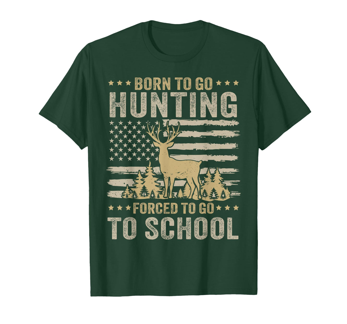 Born To Go Hunting Forced To Go To School Funny Hunting T-Shirt