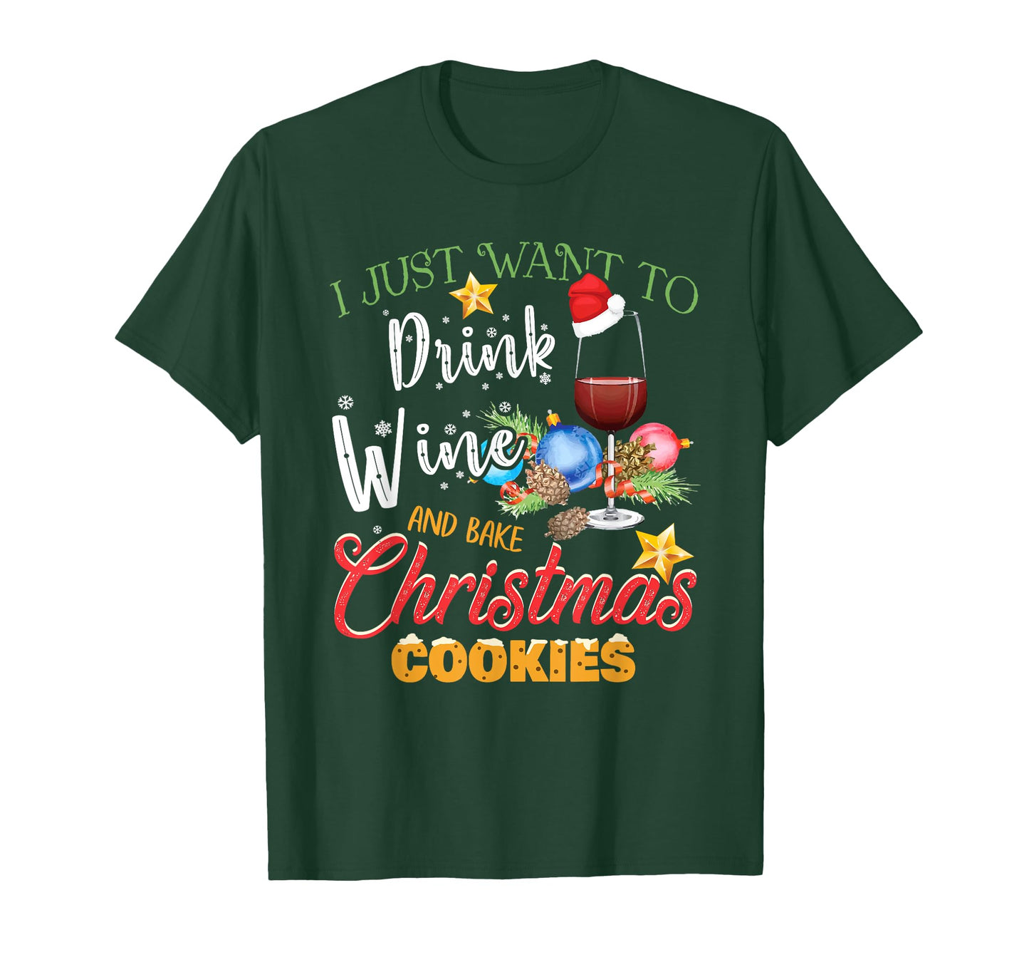 I Just Want To Drink Wine And Bake Christmas Cookies Gift T-Shirt