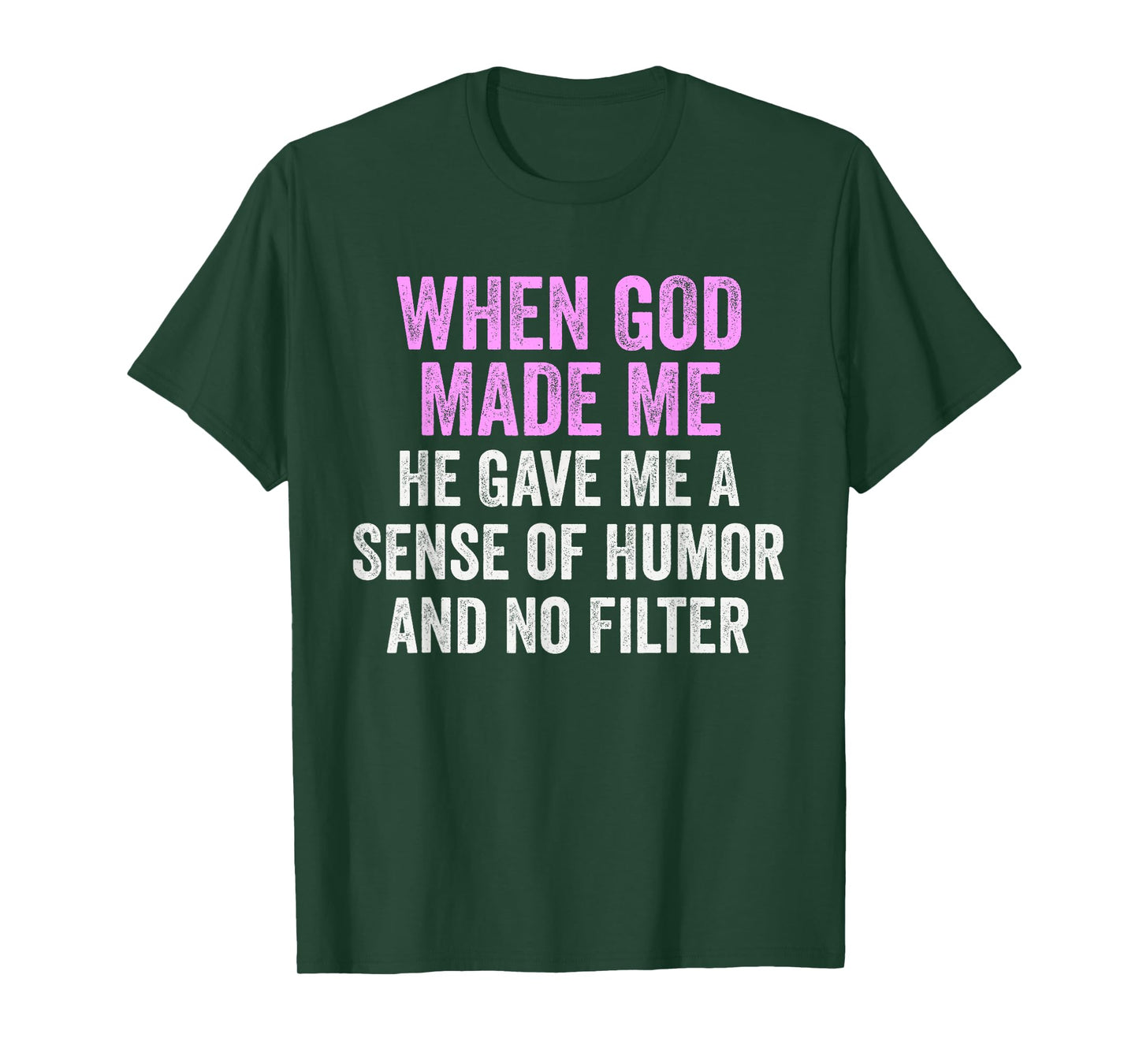 When God Made Me Humor and No Filter Funny Quote T-Shirt
