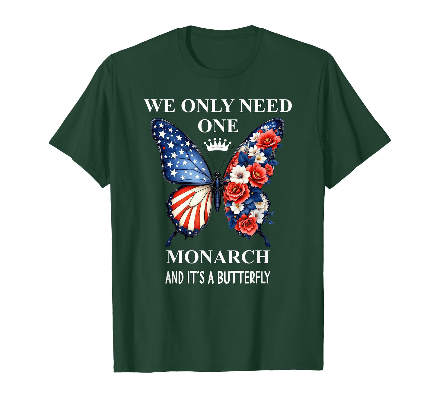 We Only Need One Monarch & It's a Butterfly Floral No Kings T-Shirt
