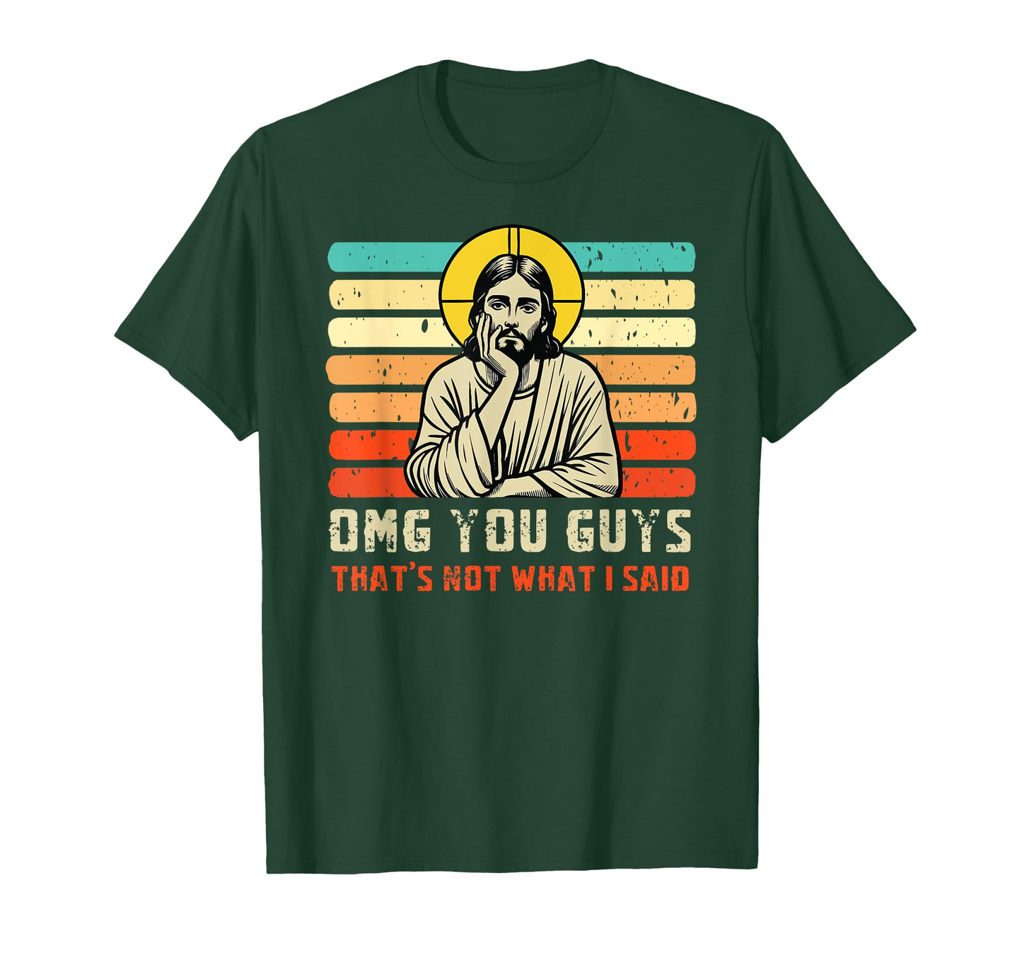 OMG You Guys That's Not What I Said Christian Jesus Joke T-Shirt