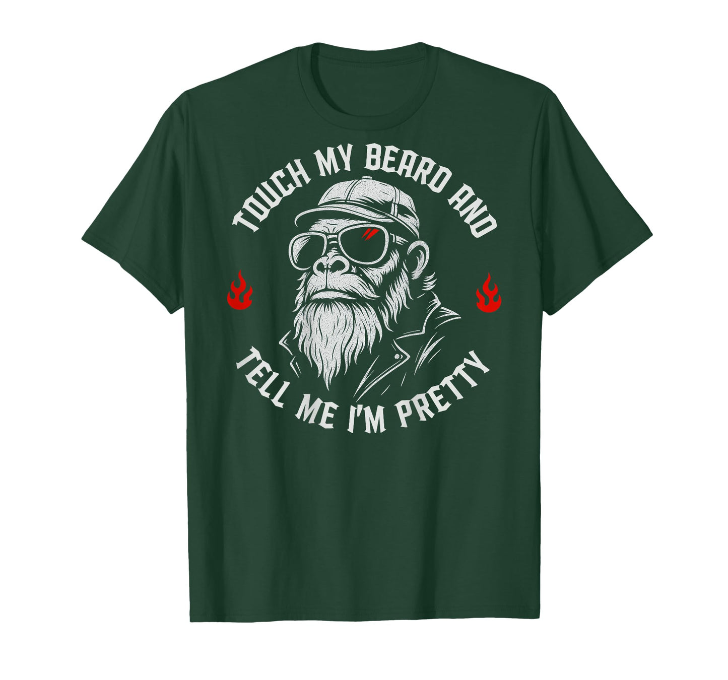 Funny Beard Monkey Touch My Beard and Tell Me I'm Pretty T-Shirt