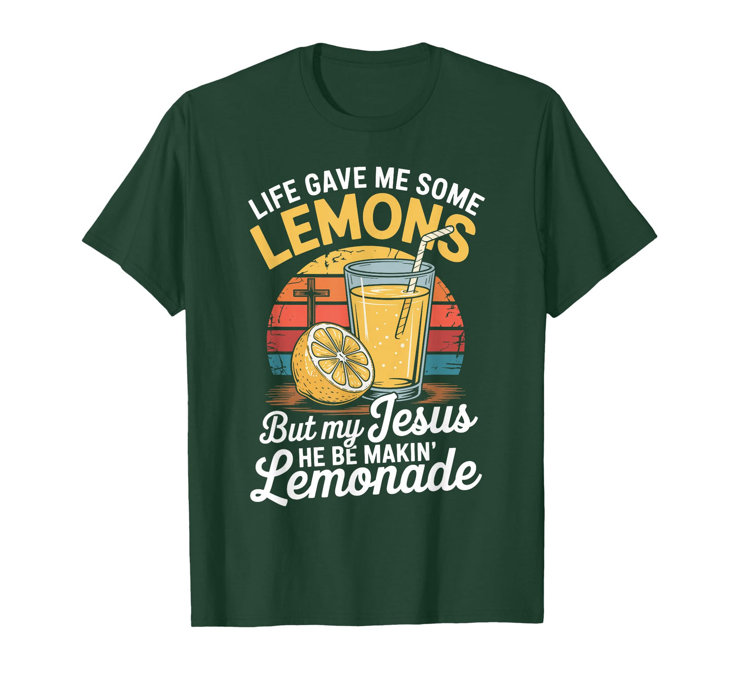 Life Gave Me Some Lemons But My Jesus He Be Makin' Lemonade T-Shirt
