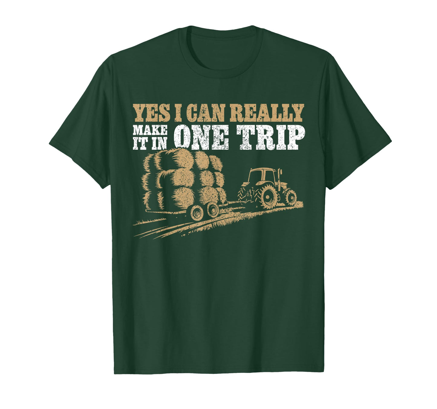Hay Farmer Humor - In One Trip - Hay Season Farmer T-Shirt