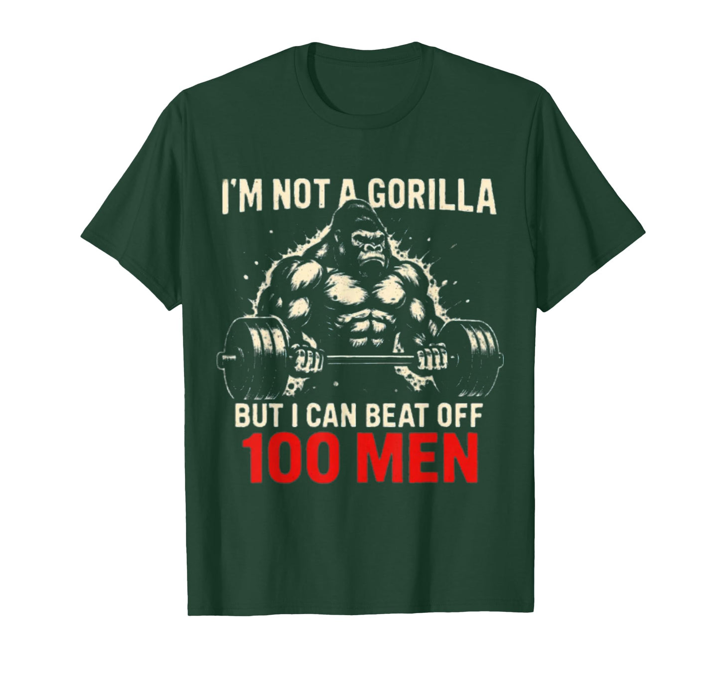 I'm Not A Gorilla But I Can Beat Off A 100 Men Funny quotes T-Shirt