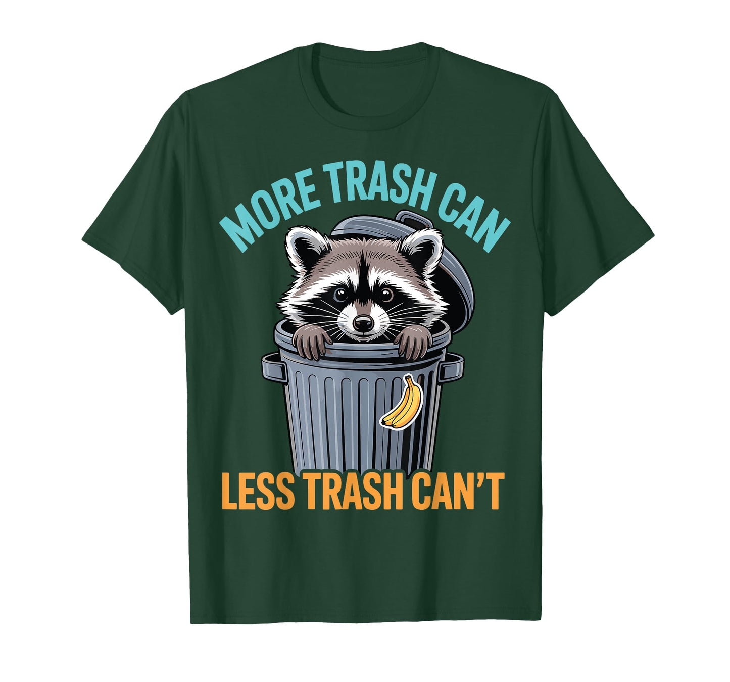 More Trash Can Funny Quote Raccoon Animal Humor Sarcastic T-Shirt
