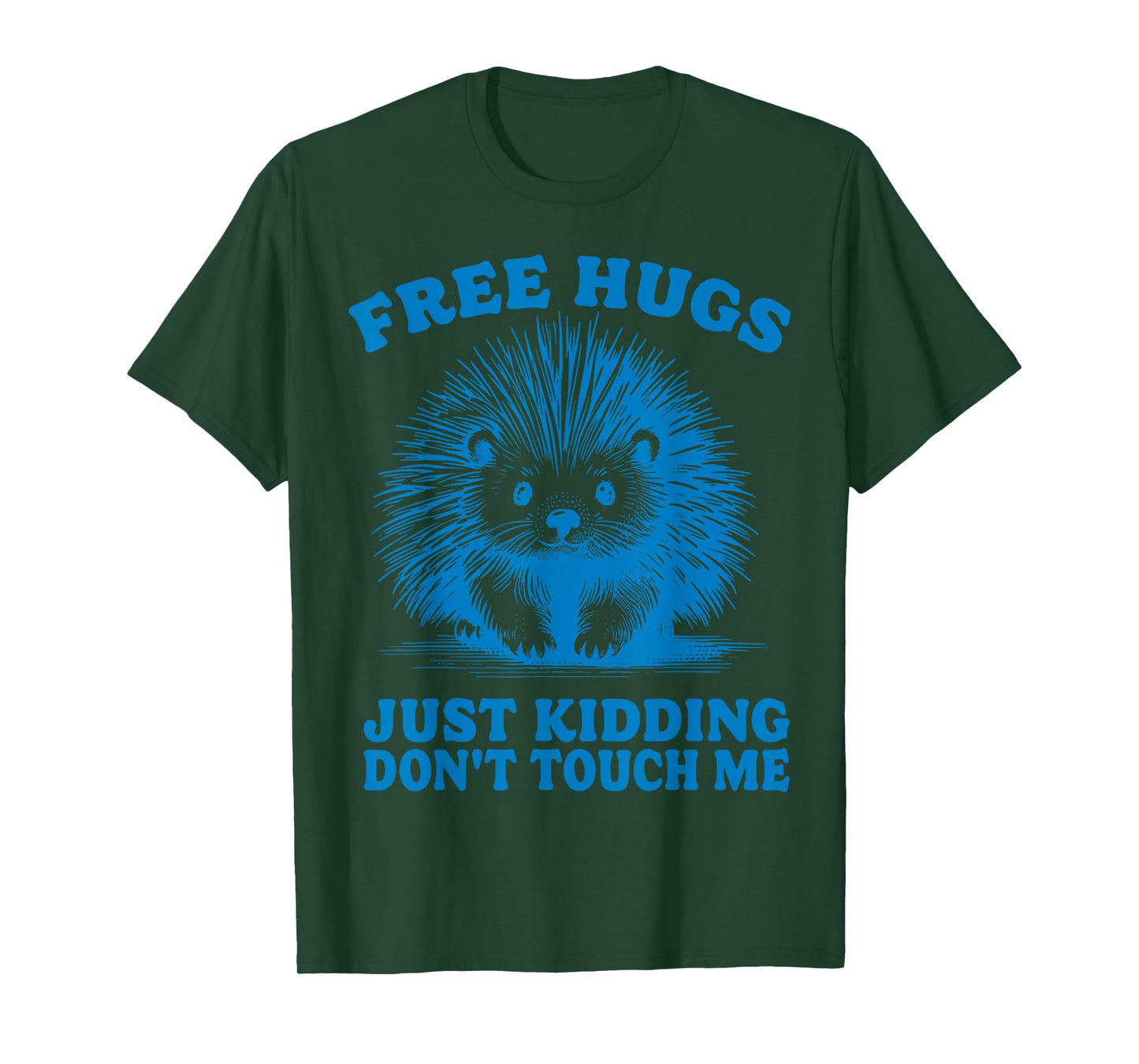Free Hugs Just Kidding Don't Touch Me Hedgehog Funny Saying T-Shirt