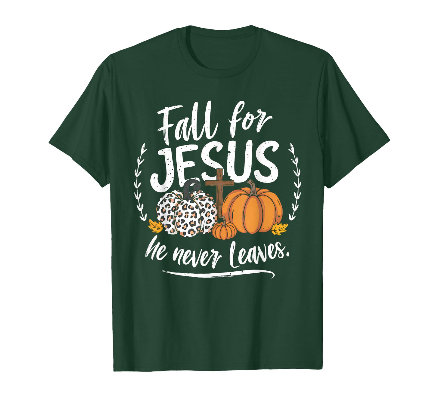 Fall for Jesus He Never Leaves Christian Autumn Thanksgiving T-Shirt