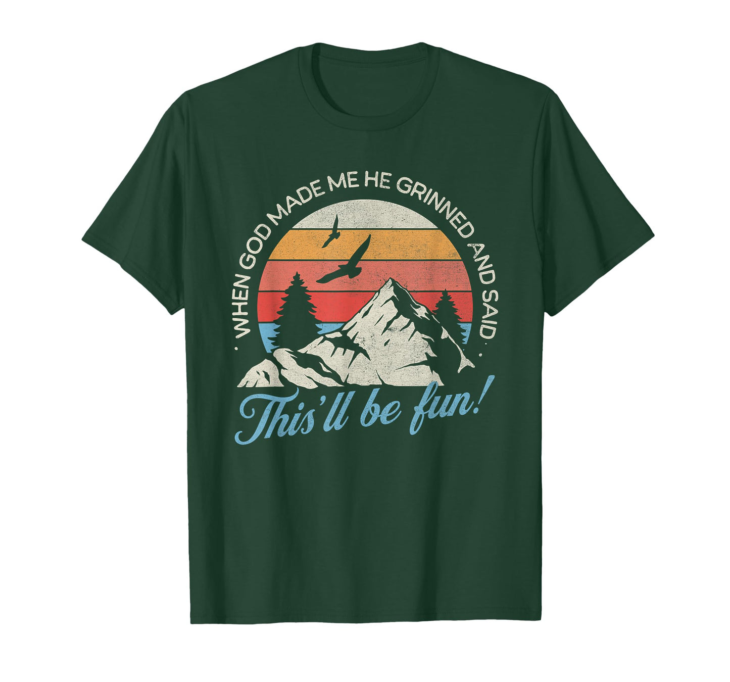 When God Made Me He Grinned And Said This'll Be Fun T-Shirt