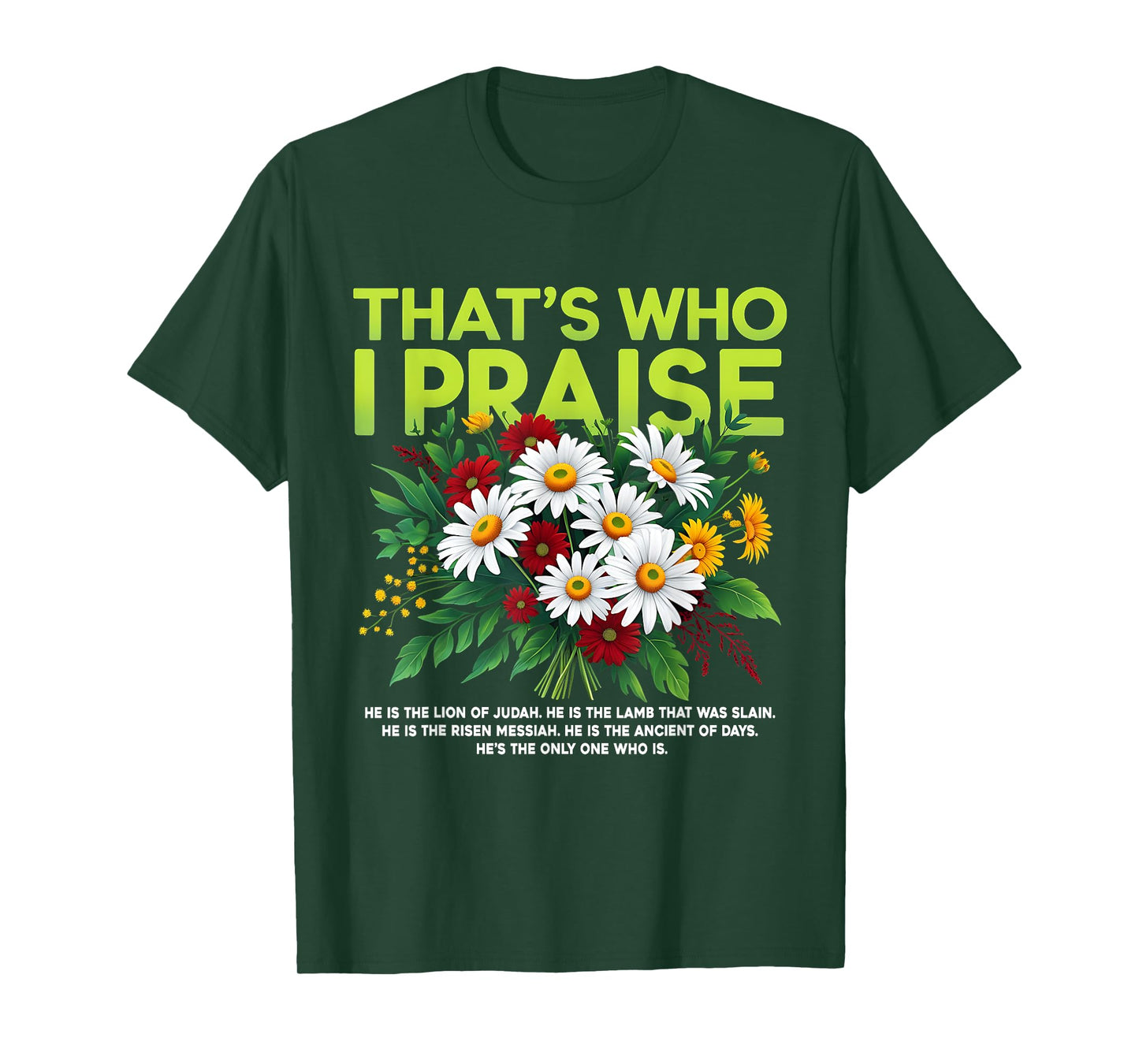 That's Who I Praise Christian Floral Quote T-Shirt