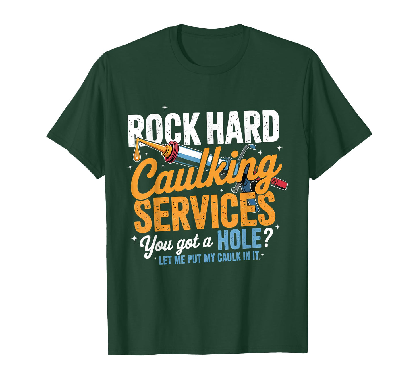 Rock Hard Caulking Services Funny Adult Humor T-Shirt