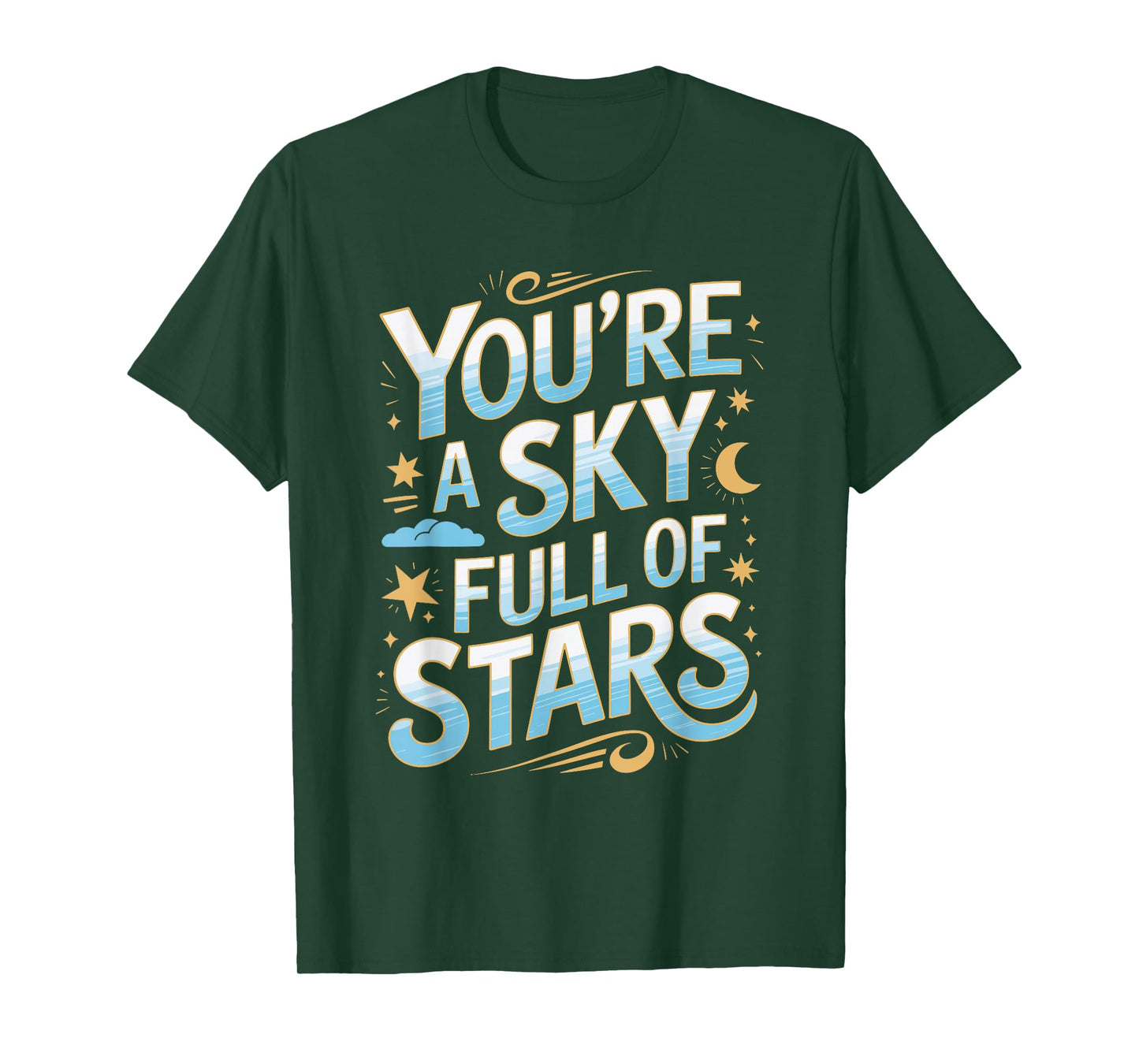 You’re a Sky Full of Stars Quote Design T-Shirt