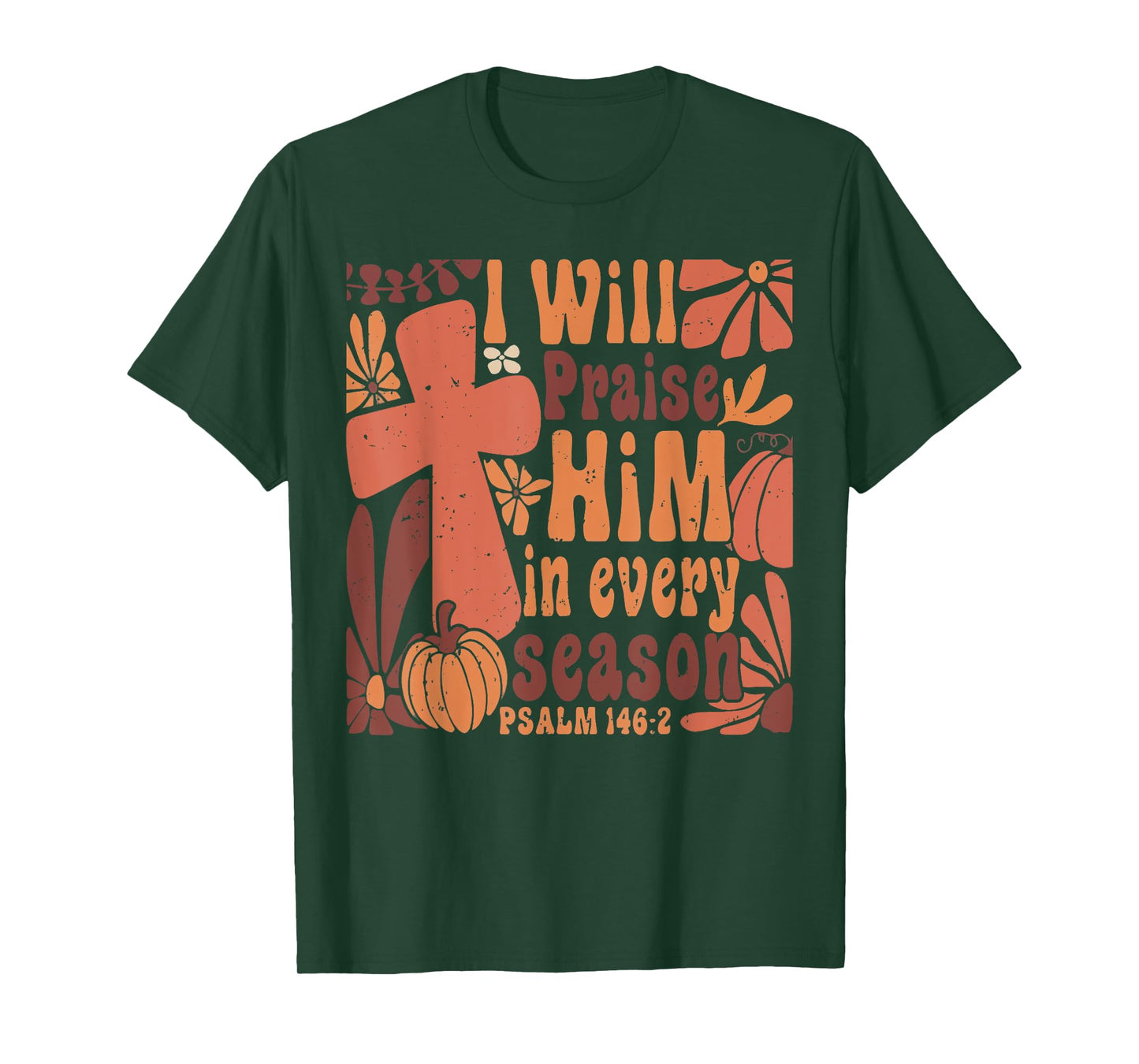 I Will Praise Him in Every Season Pumpkin Autumn Fall Jesus T-Shirt